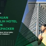 Panduan Memilih Hotel untuk Backpacker
